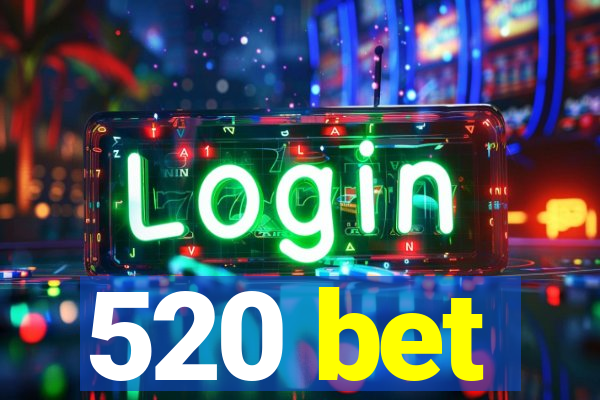 520 bet